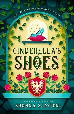 Cinderella's Shoes by Shonna Slayton