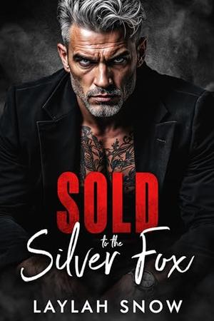 Sold to the Silver Fox by Laylah Snow