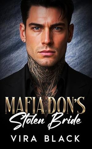 Mafia Don's Stolen Bride: A Forced Proximity Enemies to Lovers Romance by Vira Black