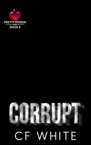 Corrupt by C.F. White