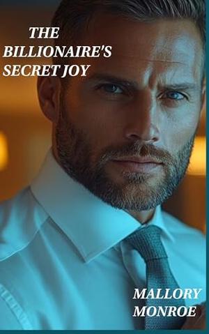 The Billionaire's Secret Joy: An Age-Gap Romance by Mallory Monroe