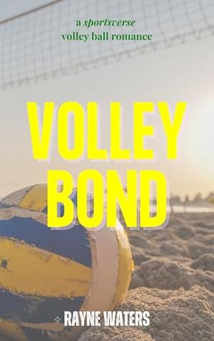 Volley Bond: An Omegaverse Reverse Harem Volleyball Romance by Rayne Waters