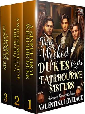 Three Wicked Dukes for the Fairbourne Sisters: A Steamy Regency Romance Book Collection by Valentina Lovelace