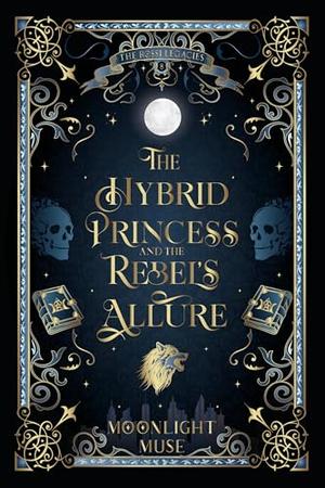 The Hybrid Princess and the Rebel's Allure (The Rossi Legacies #8)