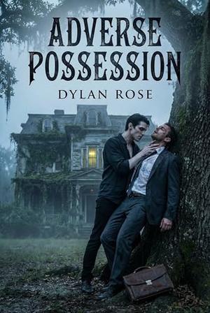Adverse Possession : A River’s End Novella by Dylan Rose