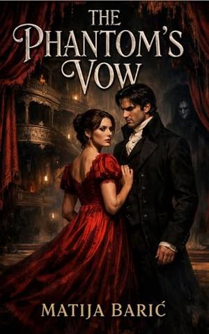 The Phantom's Vow: A Gothic Regency Mystery of Second Chances and Spectral Secrets by Matija Baric