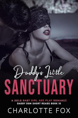 Daddy’s Little Sanctuary: A DDLG Baby Girl Age Play Romance (Daddy Dom Short Reads #10)