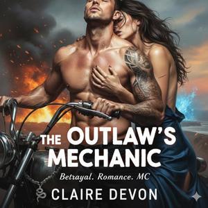 Betrayal Romance MC: THE OUTLAW's MECHANIC by Claire Devon