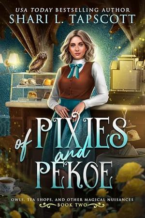 Of Pixies and Pekoe (Owls, Tea Shops, and Other Magical Nuisances #2)