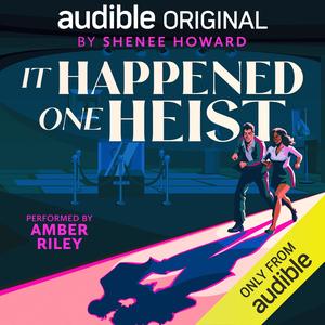 It Happened One Heist by Shenee Howard, Amber Riley, Anthony Rey Perez, Cary Hite, Ellen Archer, Jean Brassard, Jonathan Davis, Marc Vietor, Max Roll, Soneela Nankani, Zura Johnson