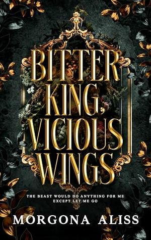 Bitter King Vicious Wings by Morgona Aliss
