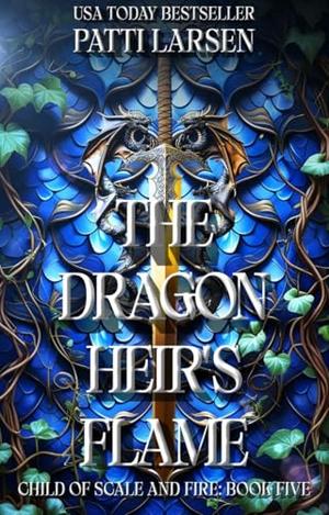 The Dragon Heir's Flame by Patti Larsen