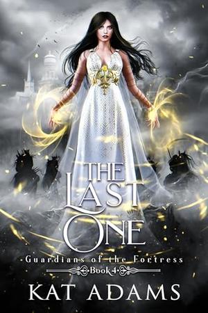 The Last One: A Fated Mate, Bullies to Lovers Fae Romantasy by Kat Adams
