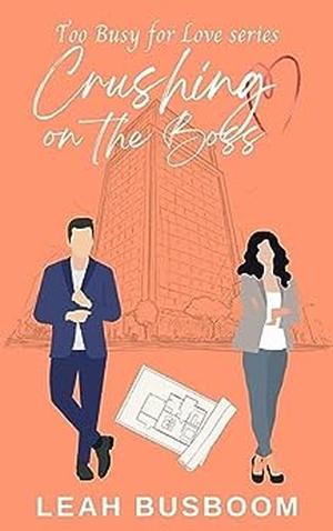 Crushing on the Boss by Leah Busboom