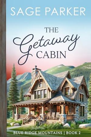 The Getaway Cabin by Sage Parker
