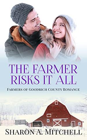 The Farmer Risks It All by Sharon A. Mitchell