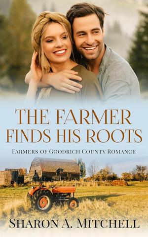 The Farmer Finds His Roots by Sharon A. Mitchell