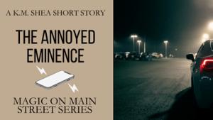 The Annoyed Eminence (Magic on Main Street #2.5)