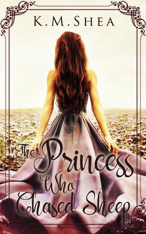 The Princess Who Chased Sheep by K.M. Shea