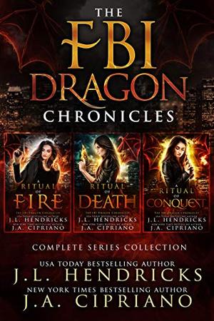 FBI Dragon Chronicles Complete Omnibus by J.L. Hendricks, J.A. Cipriano