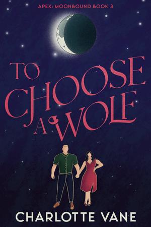 To Choose a Wolf (Apex: Moonbound #3)