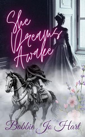 She Dreams Awake: A dark, gothic, headless horseman ghost romance by Bobbie Jo Hart