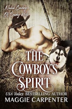 The Cowboy's Spirit: Naked Cowboys of Smoky Hill: Book 7 by Maggie Carpenter