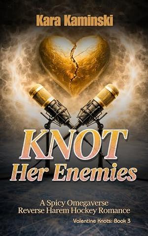 Knot Her Enemies: A Spicy Omegaverse Reverse Harem Hockey Romance by Kara Kaminski
