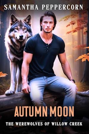 Autumn Moon: A Small Town Werewolf Romance by Samantha Peppercorn