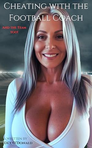 Cheating with the Football Coach… And the Team Too!: A Forbidden Affair Interracial Erotica Story (Cheaters #14)