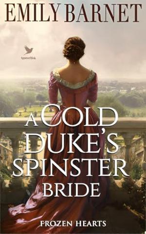 A Cold Duke’s Spinster Bride: A Historical Regency Romance Novel by Emily Barnet