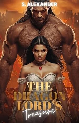 The Dragon Lord's Treasure: A Steamy Monster Romance Short Read by S. Alexander