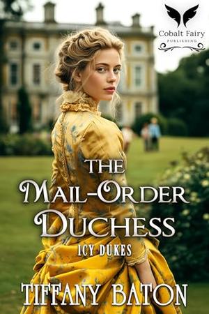 His Mail-Order Duchess: A Historical Regency Romance Novel (Icy Dukes #6)