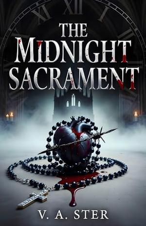 THE MIDNIGHT SACRAMENT: A Dark Gothic Cult Romance by V. A. Ster