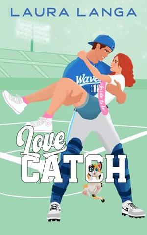 Love Catch: A Sweet Sports RomCom by Laura Langa