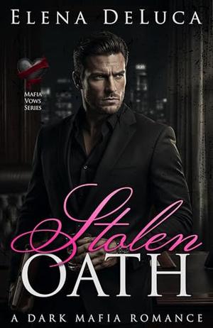 Stolen Oath: A Dark Mafia Romance (Mafia Vows #1)