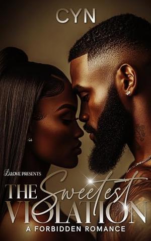 The Sweetest Violation: A Forbidden Romance by Cyn