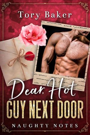 Dear Hot Guy Next Door by Tory Baker