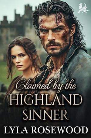 Claimed by the Highland Sinner : Scottish Fake Marriage Romance (The Highland Vowbreakers #3)