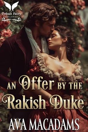 An Offer by the Rakish Duke: A Historical Regency Romance Novel (Hidden with the Duke #1)