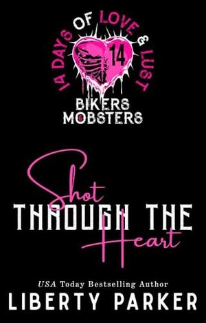 Shot through the heart by Liberty Parker