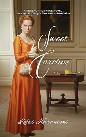Sweet Caroline: A Regency Romance Novel by Lefki Karantoni