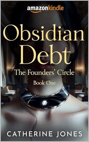 Obsidian Debt - Book 1: A Dark Billionaire Pet Play BDSM Romance by Catherine Jones