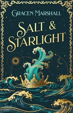Salt & Starlight: A Memory-Curse Ocean Romantasy by Gracen Marshall