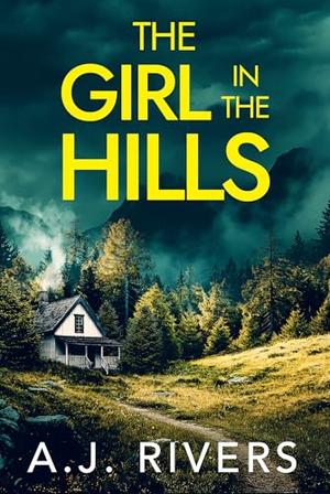 The Girl in the Hills by A.J. Rivers