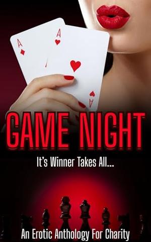 Game Night: An Erotic Charity Anthology by Alexa Sommers, Hardison Parker, B.E. Wolf, Grace Beaumont, Annie Black, Kg Ryder, Lola Blix, Luzy Zane, Quinn Blueheart, Skylar Quinn