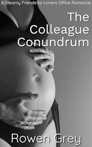 The Colleague Conundrum by Rowen Grey