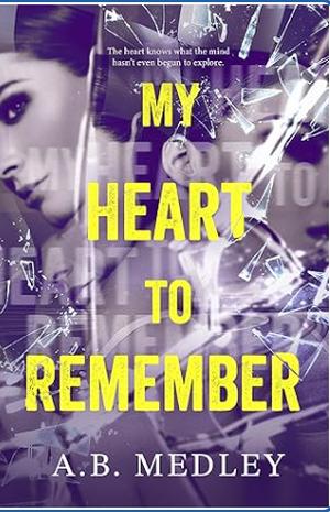 My Heart to Remember by A.B. Medley