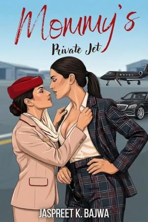 Mommy's Private Jet: A Steamy Forbidden Romance btw Flight Attendant & CEO, Indian Sapphic Romance at 40,000 Ft by Jaspreet K. Bajwa