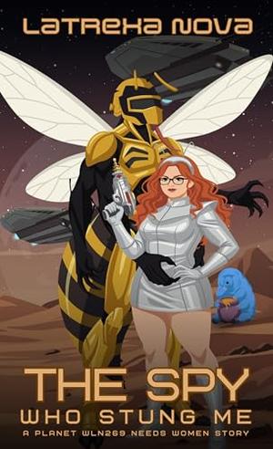 The Spy Who Stung Me by Latrexa Nova
